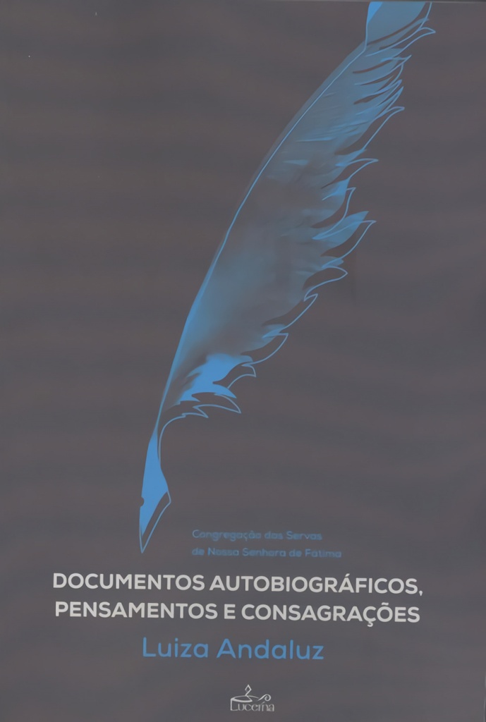 DOCUMENTOS AUTOBIOGRAFICOS, PENSAMENTOS E CONSAGRAÇOES