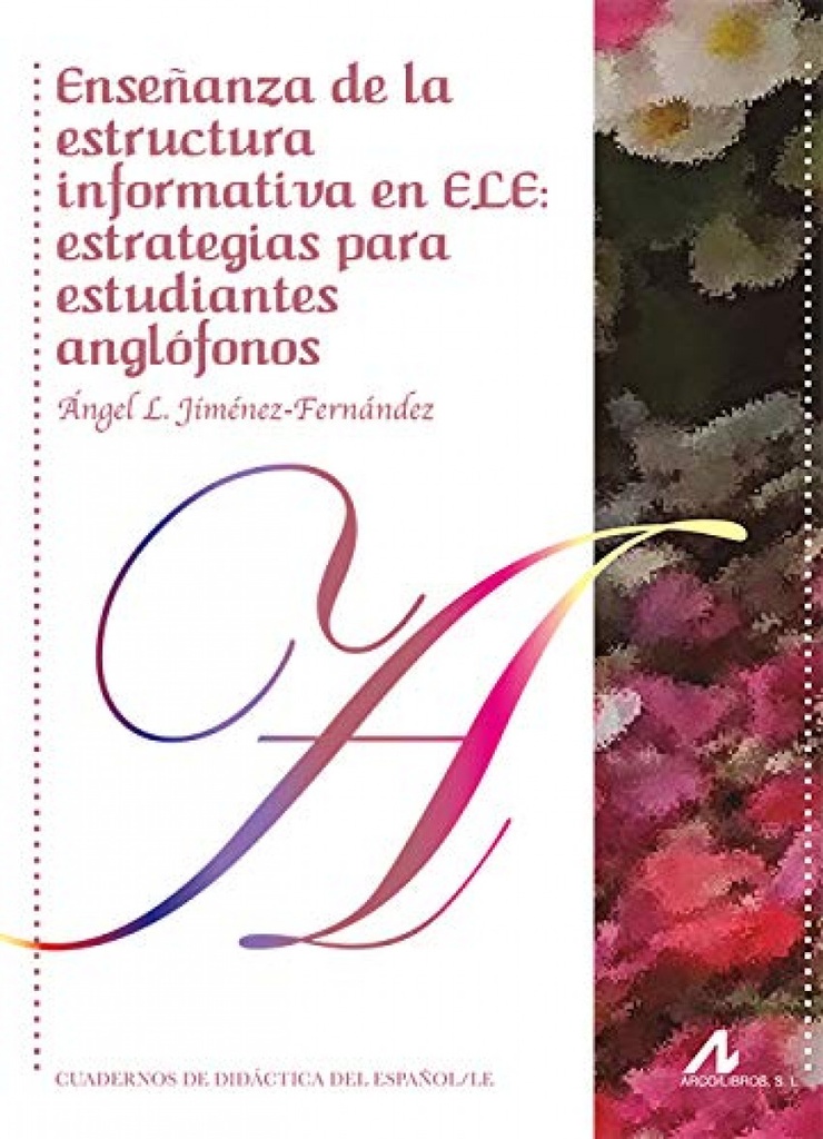 ENSEÑANZA DE LA ESTRUCTURA INFORMATIVA EN ELE: ESTRATEGIAS PARA ESTUDIANTES ANGL