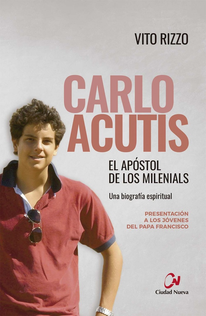 Carlo Acutis. El apóstol de los milenials