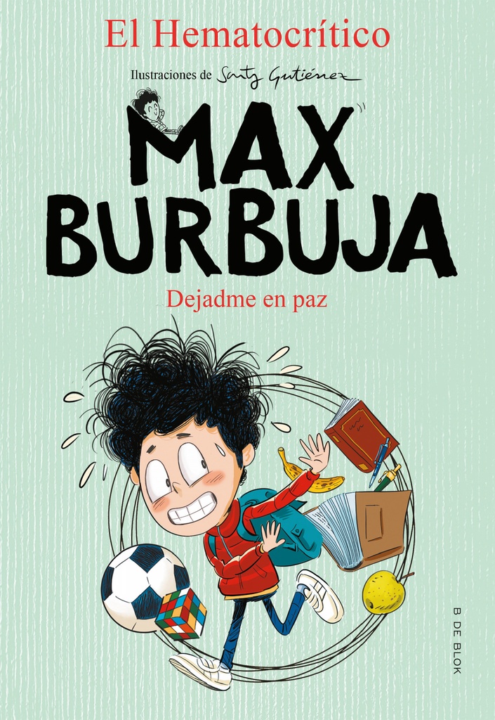 Dejadme en paz (Max Burbuja 1)