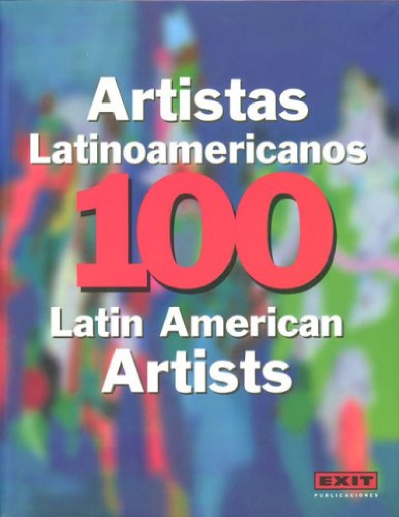 100 artistas latinoamericanos = 100 Latinoamerican artist