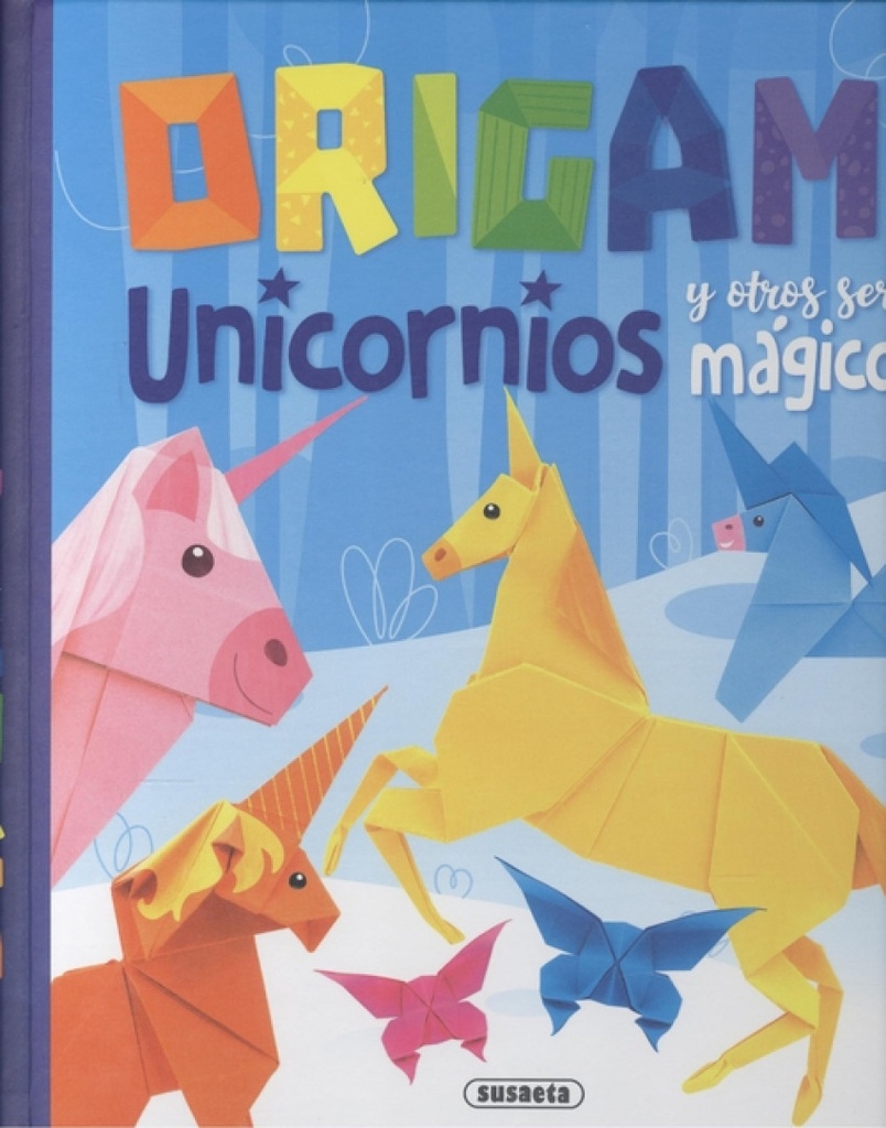 ORIGAMI. UNICORNIOS Y OTROS SERES MAGICOS