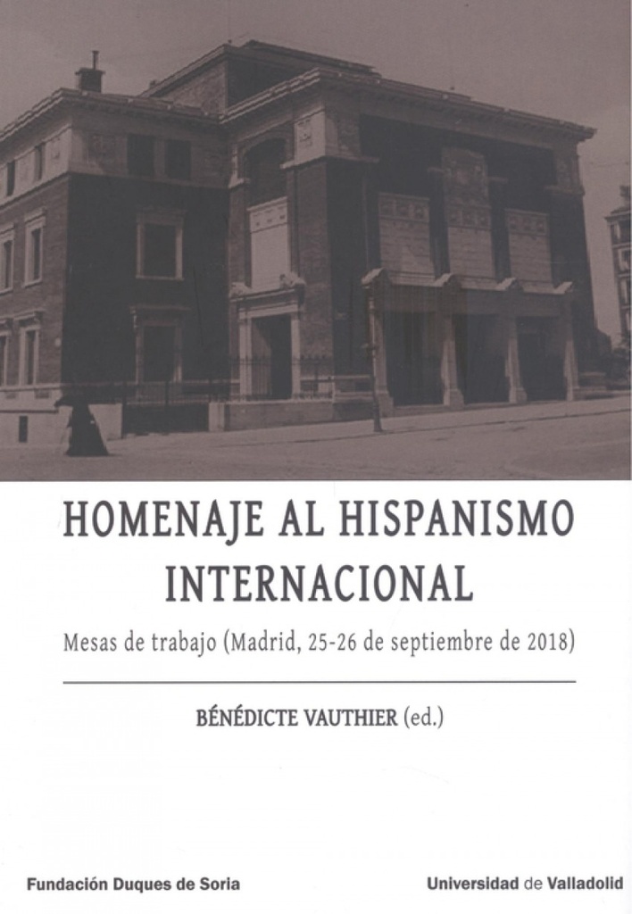 HOMENAJE AL HISPANISMO INTERNACIONAL. Mesas de trabajo (Madrid, 25-26 de septiembre de 2018)