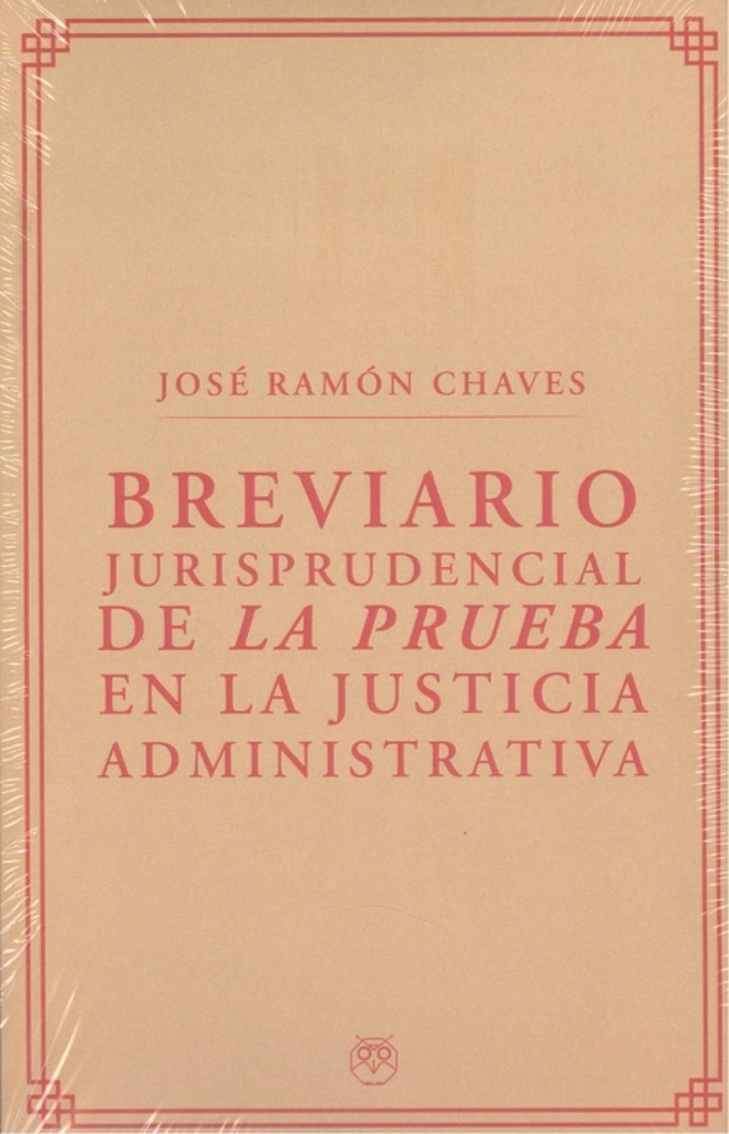 BREVIARIO JURISPRUDENCIAL DE LA PRUEBA EN LA JUSTICIA ADMINISTRATIVA