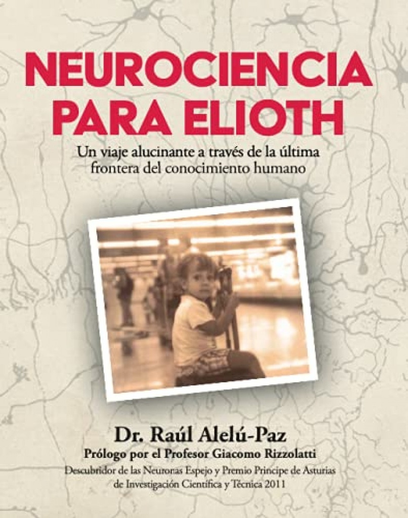 Neurociencia para elioth:viaje alucinante a traves de la