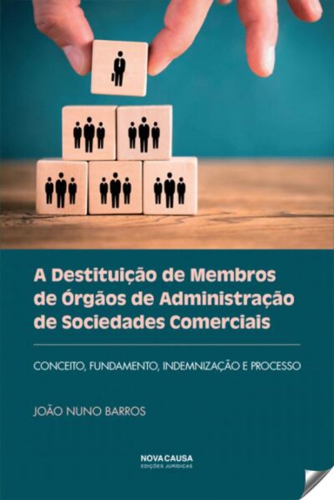 A Destituição de Membros de Órgãos de Administração de Sociedades Comerciais