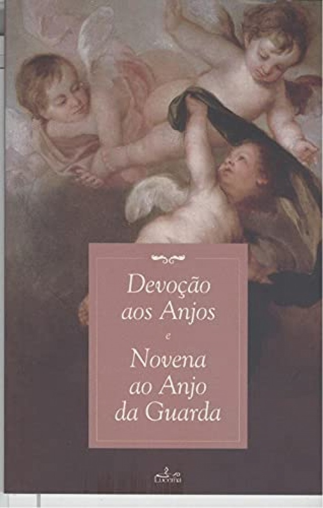 DEVOÇÃO AOS ANJOS: NOVENA AO ANJO DA GUARDA