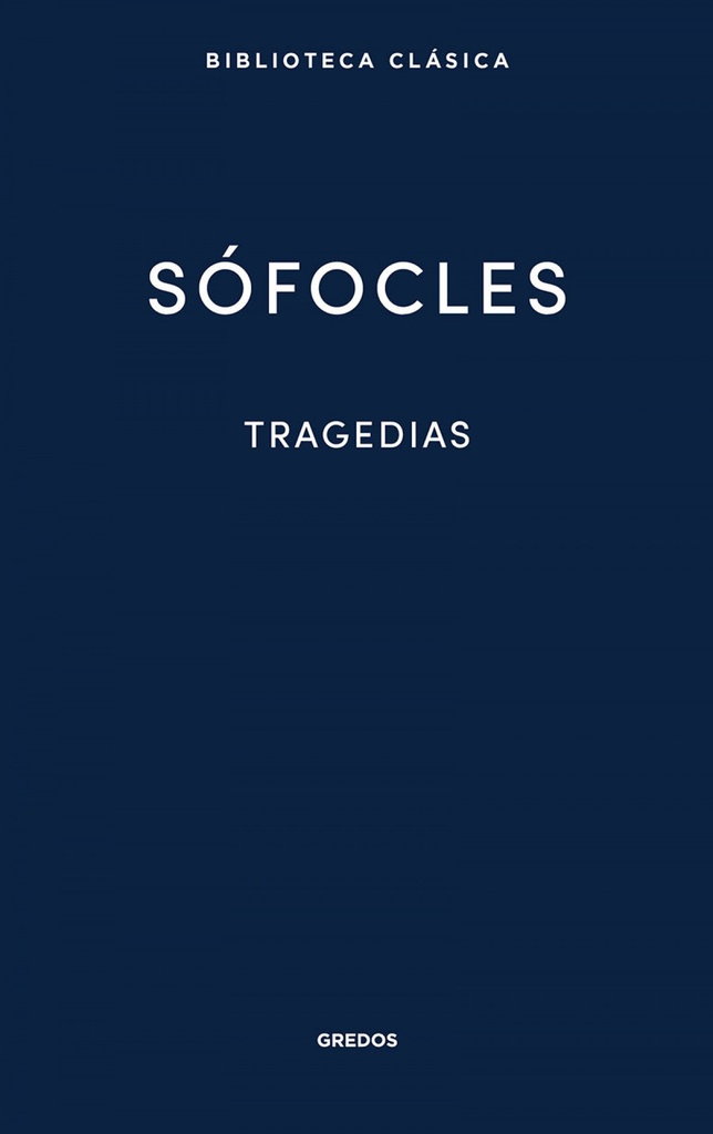 33. Tragedias (Áyax. Las traquinias. Antígona. Edipo Rey.Electra. Filoctetes. Edipo en Colono)