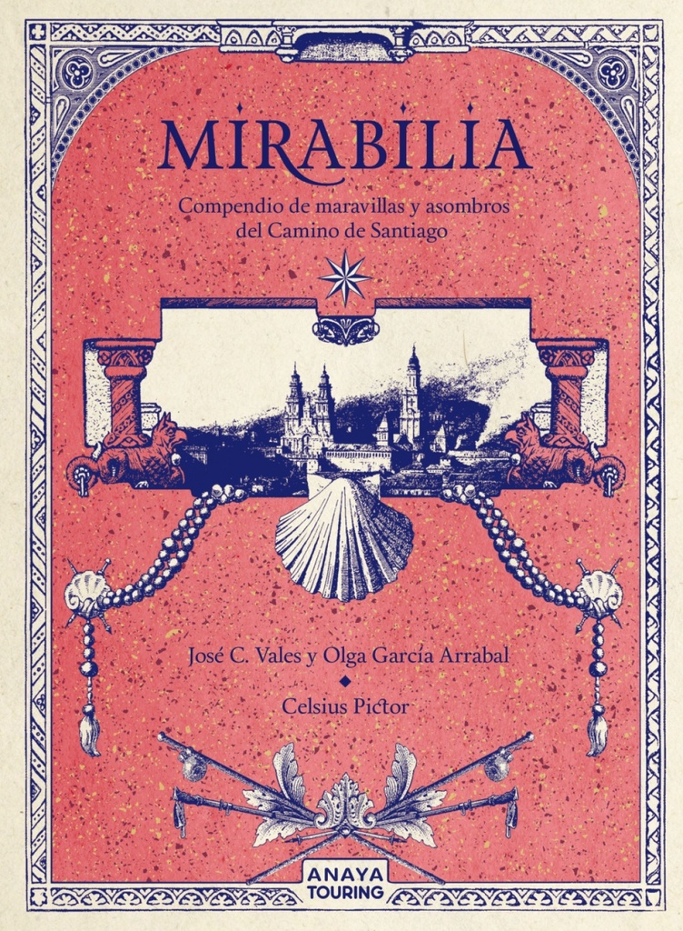 Mirabilia. Compendio de maravillas y asombros del Camino de Santiago