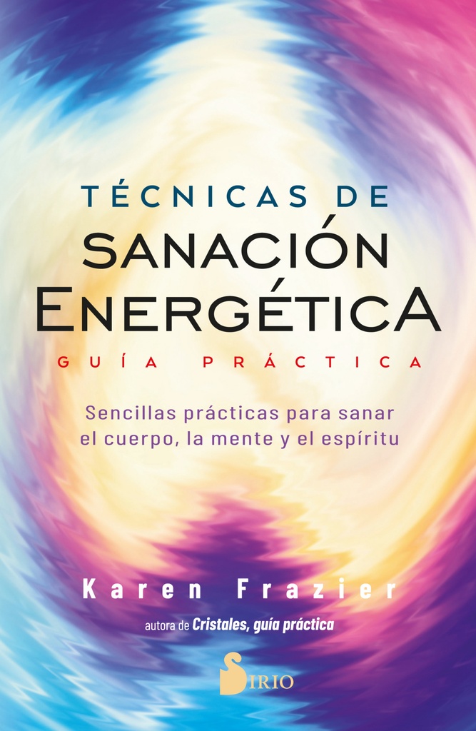 Técnicas de sanación energética. Guía práctica