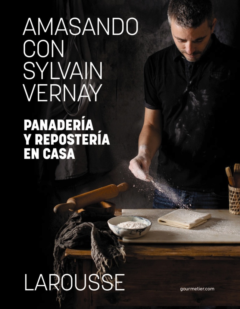 Amasando con Sylvain Vernay. Panadería y repostería en casa