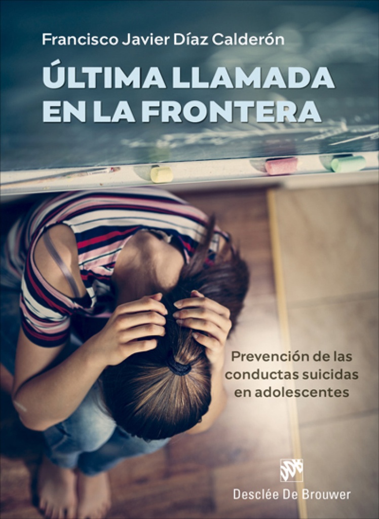 Última llamada en la frontera. Prevención de las conductas suicidas en adolescentes