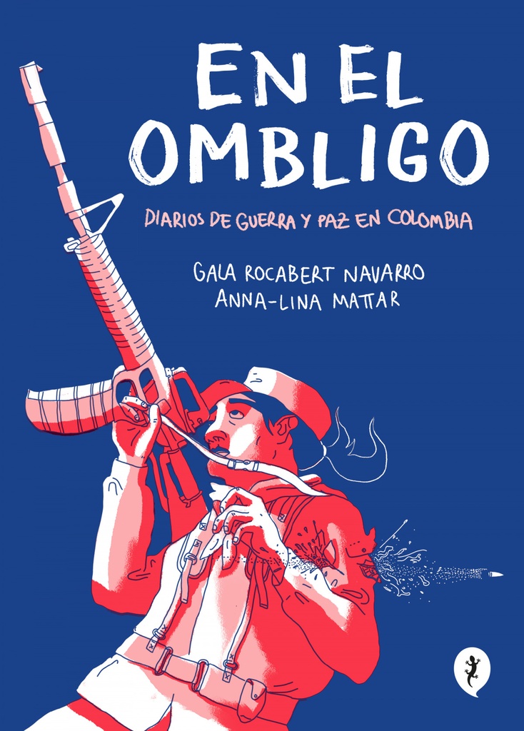 En el ombligo. Diarios de guerra y paz en Colombia