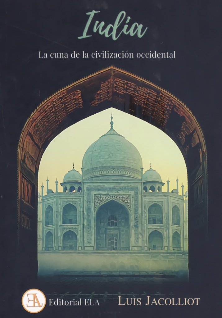 INDIA. LA CUNA DE LA CIVILIZACION OCCIDENTAL