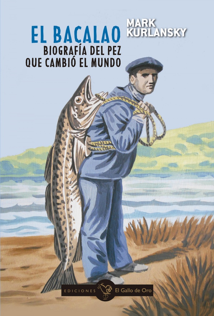 EL BACALAO. Biografía del pez que cambió el mundo