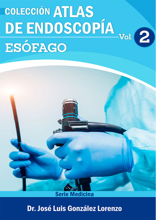 ATLAS DE ENDOSCOPÍA. VOLUMEN 2: ESÓFAGO