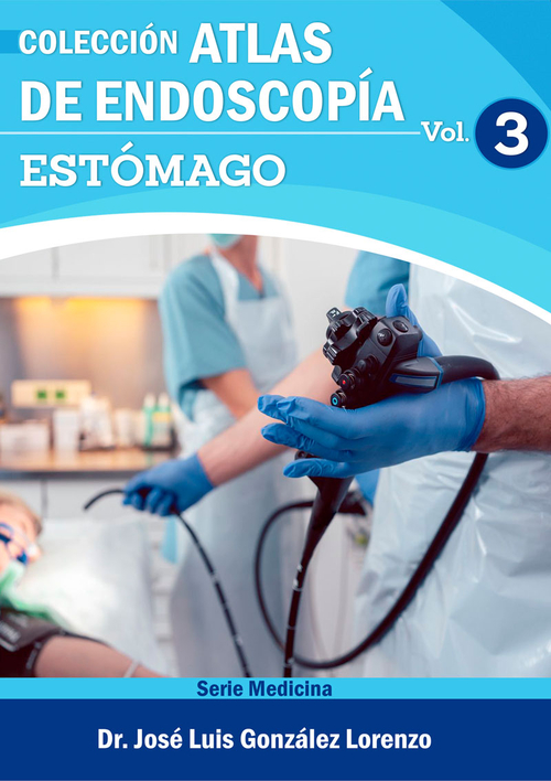 ATLAS DE ENDOSCOPÍA. VOLUMEN 3: ESTÓMAGO