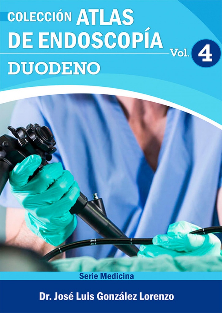 ATLAS DE ENDOSCOPÍA. VOLUMEN 4: DUODENO