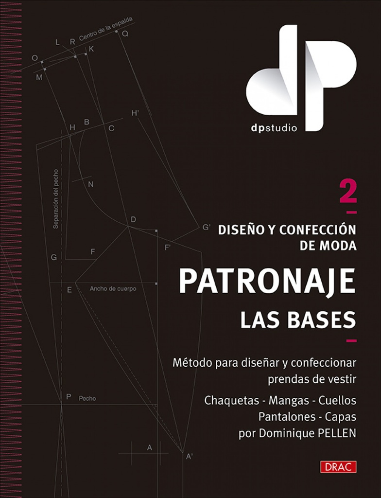 Diseño y confección de moda. Patronaje. Las bases. Vol. 2