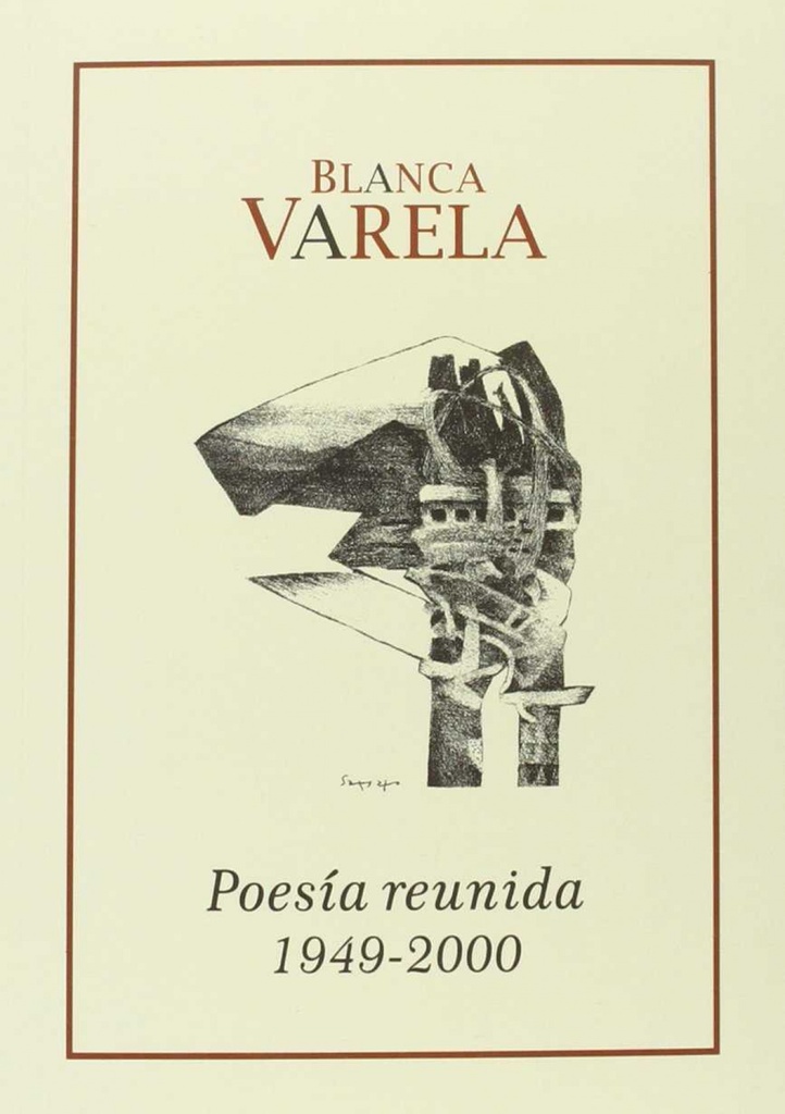 BLANCA VARELA POESIA REUNIDA 1949-2000