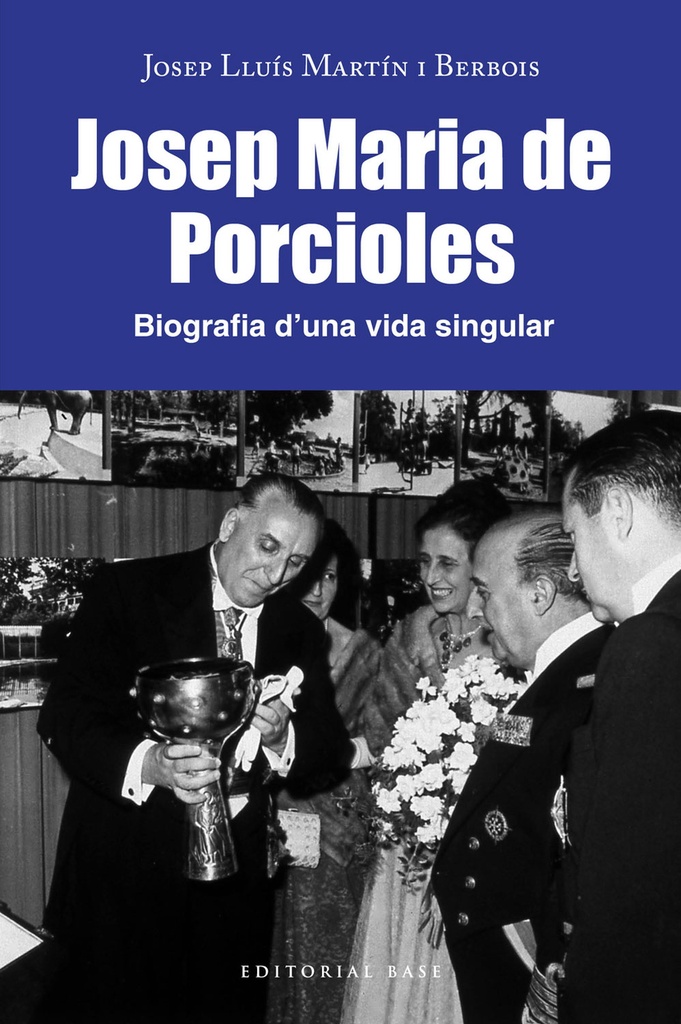 Josep Maria Porcioles. Biografia d´una vida singular