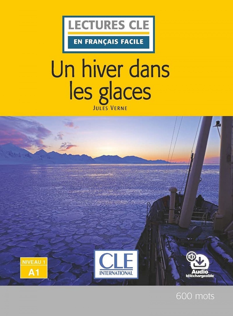 UN HIVER DANS LES GLACES - NIVEAU 1;A1 - LIVRE + AUDIO TÉLÉCHARGEABLE