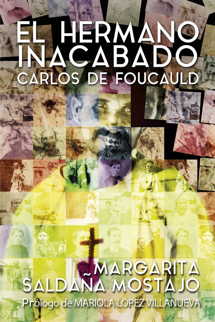 El herrmano inacabado: Carlos de Foucauld