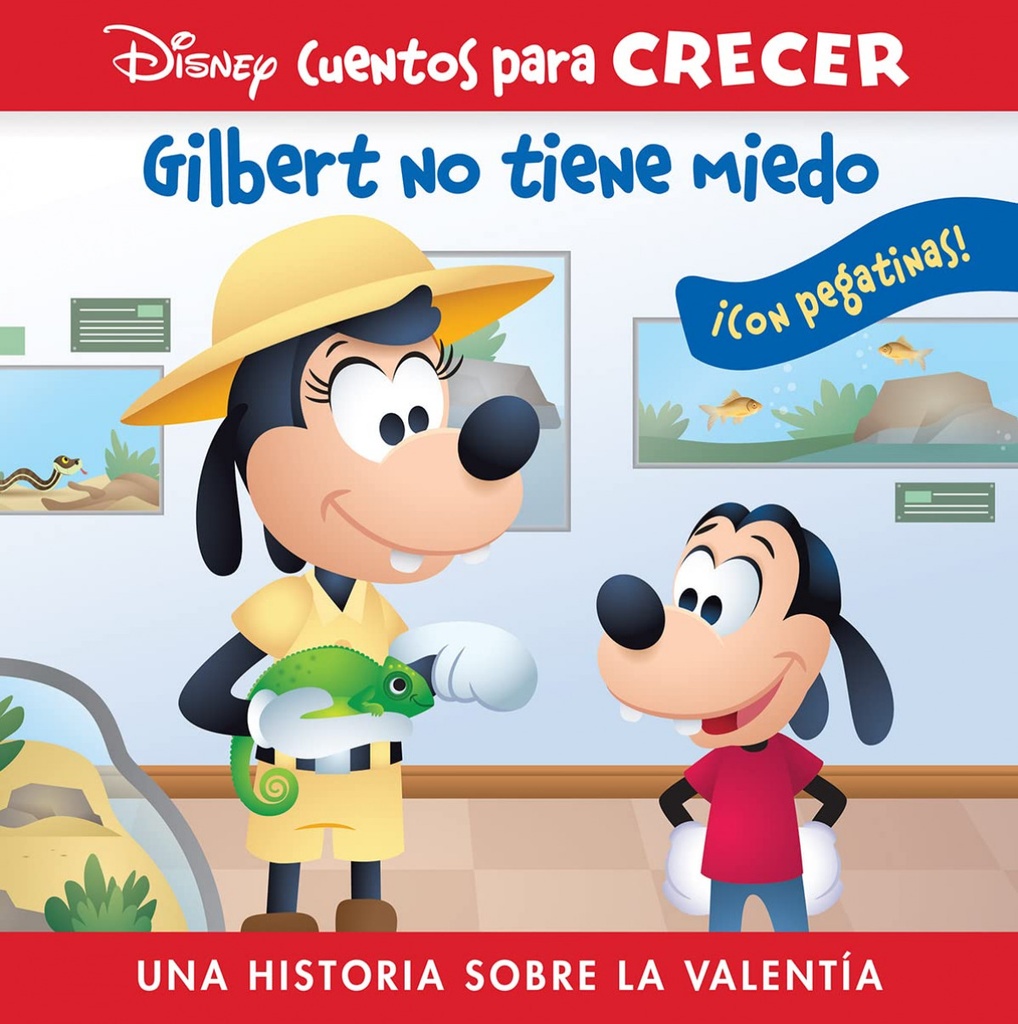 GILBERT NO TIENE MIEDO. UNA HISTORIA SOBRE LA VALENTÍA. DISNEY CUENTOS PARA CRECER.