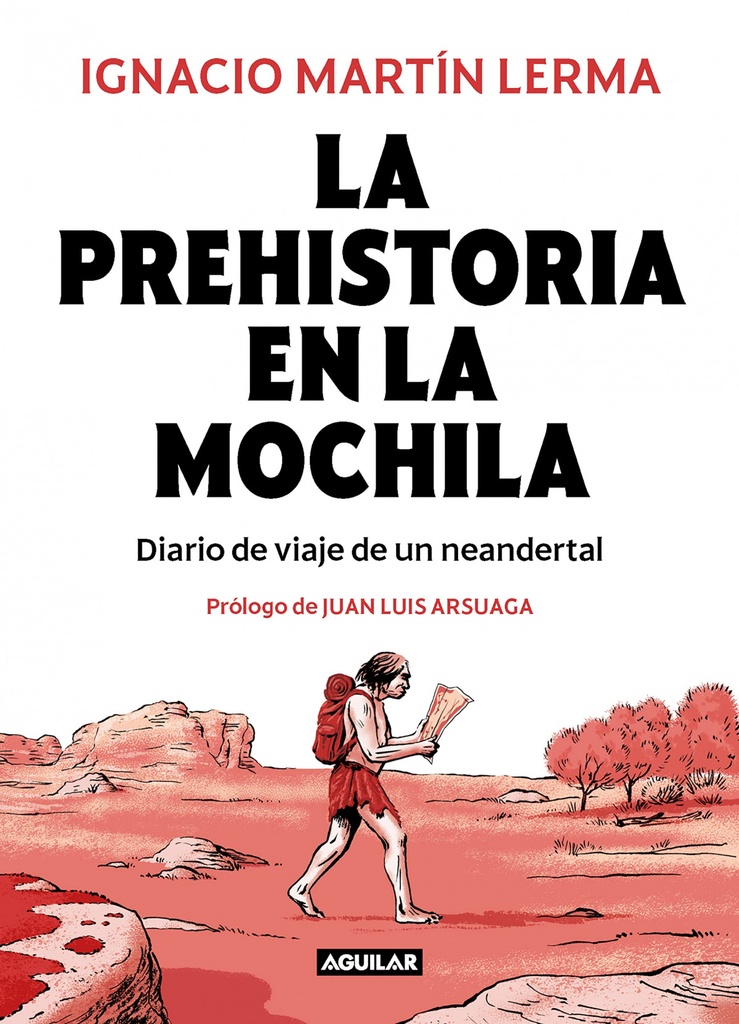 Prehistoria en la mochila:diario de viaje de un neandertal