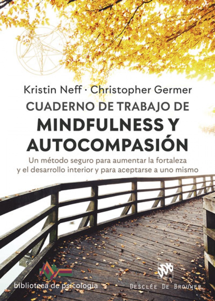 Cuaderno de trabajo de Mindfulness y Autocompasión. Un método seguro para aumentar la fortaleza y el desarrollo interior y para aceptarse a uno mismo