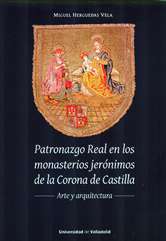 PATRONAZGO REAL EN LOS MONASTERIOS JERÓNIMOS DE LA CORONA DE CASTILLA