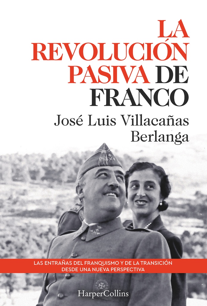 La revolución pasiva de Franco. Las entrañas del franquismo y de la transición