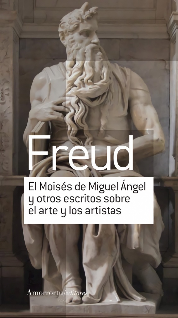 EL MOISÉS DE MIGUEL ÁNGEL Y OTROS ESCRITOS SOBRE EL ARTE