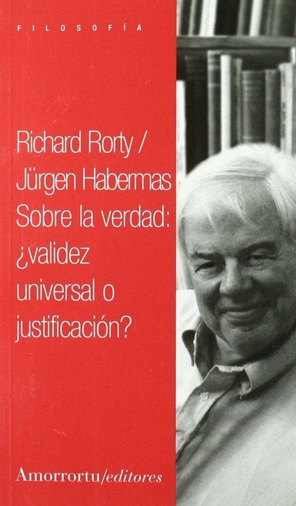 SOBRE LA VERDAD VALIDEZ UNIVERSAL O JUSTIFICACION