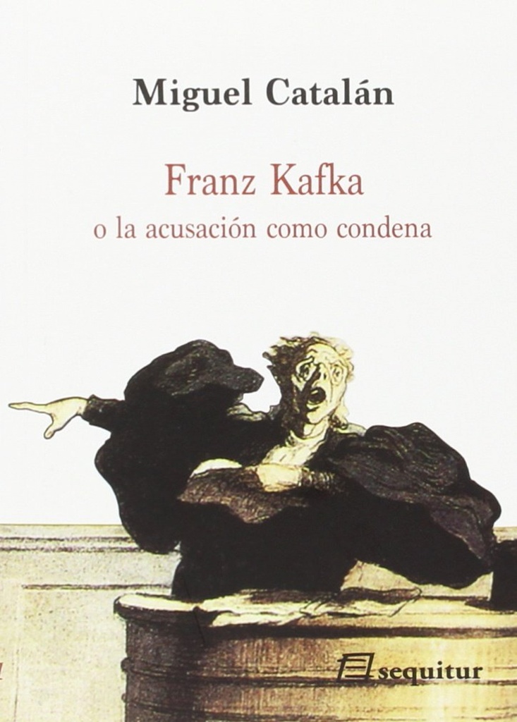 Franz Kafka o la acusación como condena