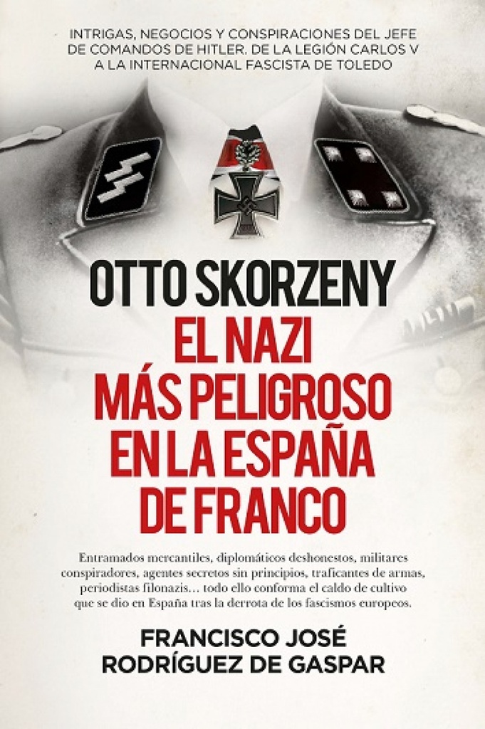 OTTO SKORZENY (LEB), EL NAZI MÁS PELIGROSO EN LA ESPAÑA DE FRANCO