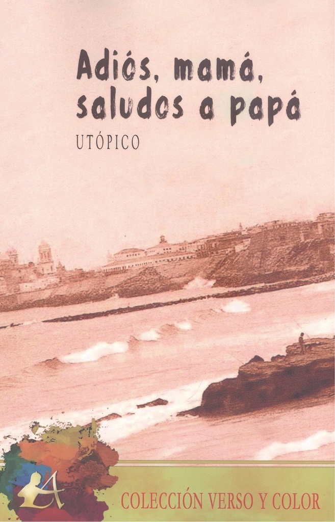 ADIÓS, MAMÁ, SALUDOS A PAPÁ