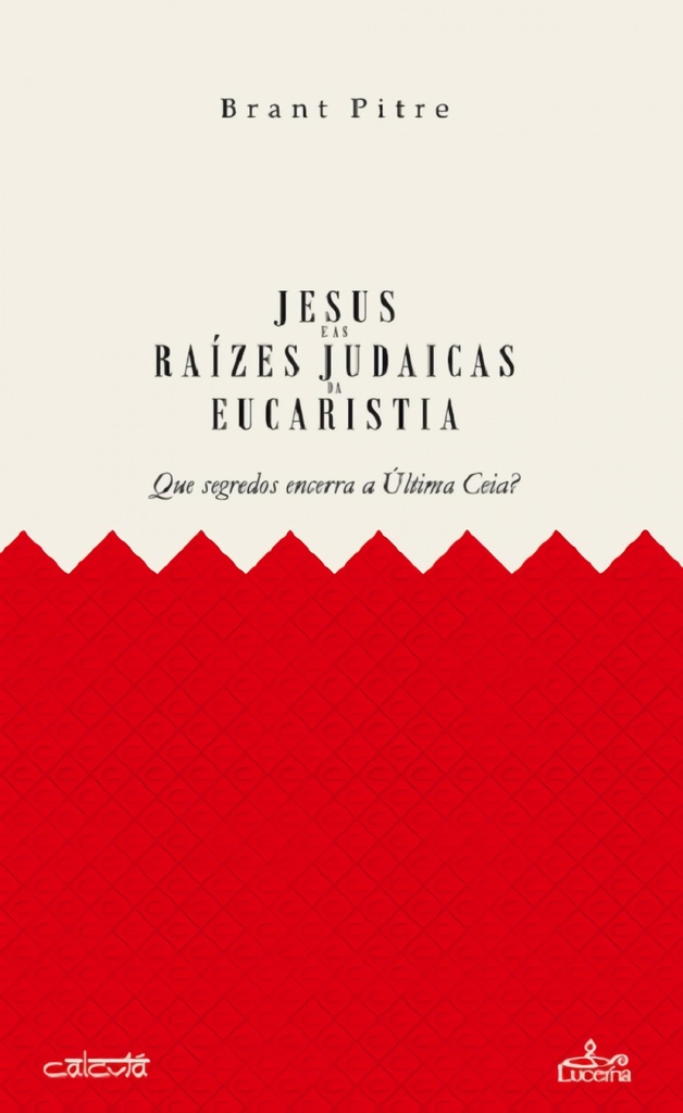 JESUS E AS RAÍZES JUDAICAS DA EUCARISTIA