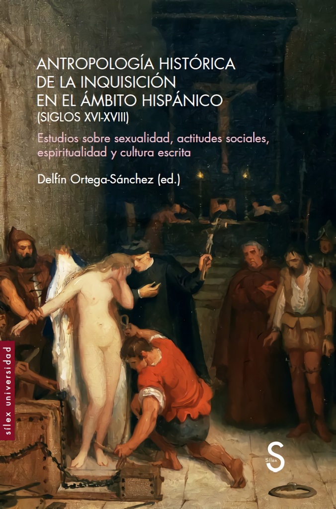 Antropología histórica de la Inquisición en el ámbito hispánico (Siglos XVI-XVIII)