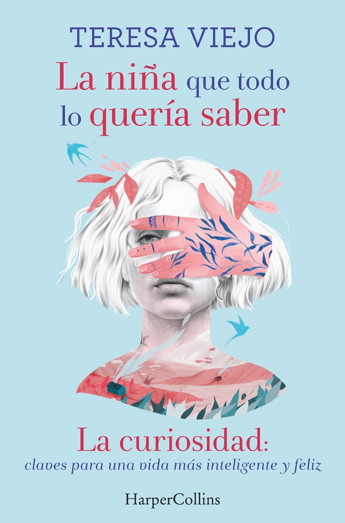 La niña que todo lo quería saber. La curiosidad: claves para una vida más inteligente y feliz