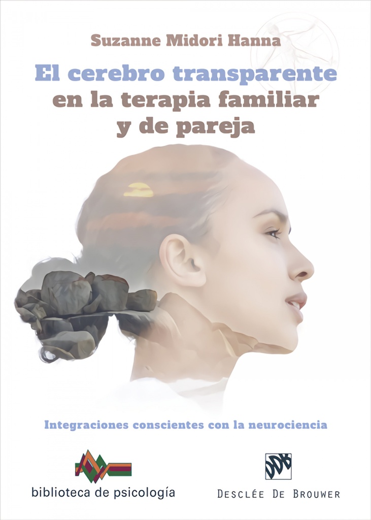 El cerebro transparente en la terapia familiar y de pareja. Integraciones conscientes con la neurociencia