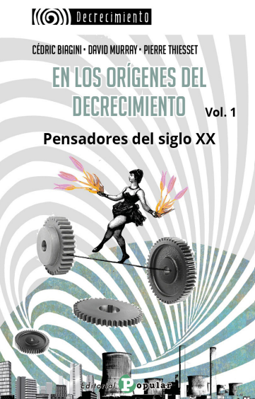 EN LOS ORÍGENES DEL DECRECIMIENTO. PENSADORES DEL SIGLO XX. VOL 1