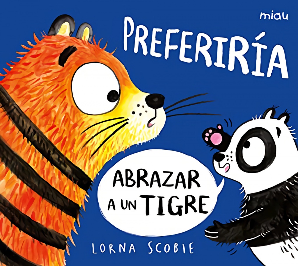 Preferiría abrazar a un tigre