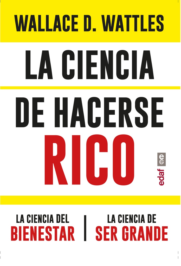 La ciencia de hacerse rico. La ciencia del bienestar. La ciencia de ser grande