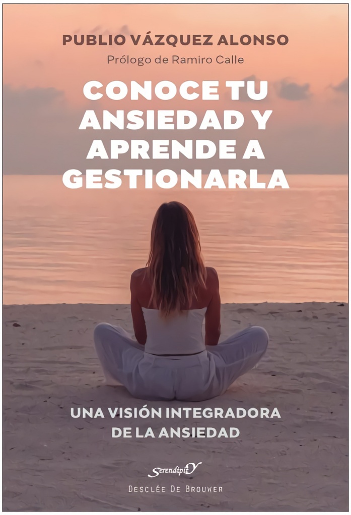 Conoce tu ansiedad y aprende a gestionarla. Una visión integradora de la ansiedad