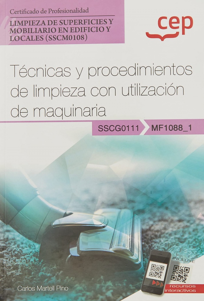 Manual. Técnicas y procedimientos de limpieza con utilización de maquinaria (MF1088_1). Certificados de profesionalidad. Limpieza de superficies y mobiliario en