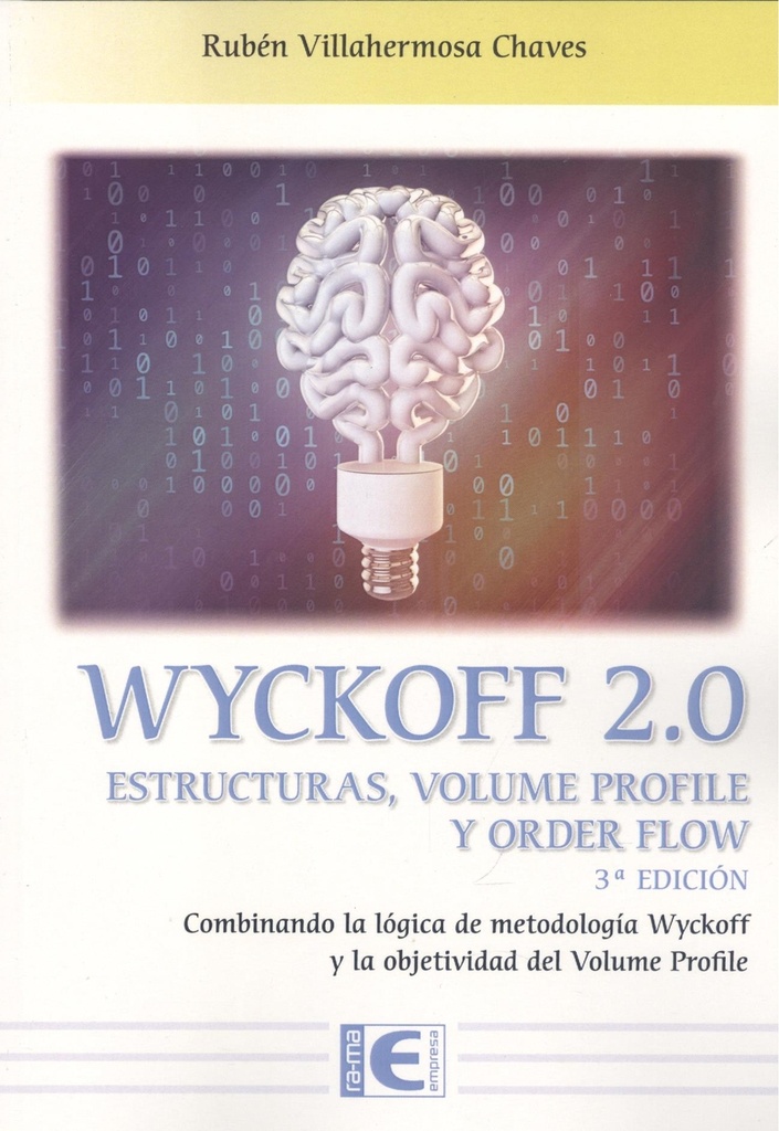 Wyckoff 2.0 Estructuras, volume profile y order flow 3ª Edición