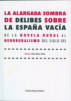 ALARGADA SOMBRA DE DELIBES SOBRE LA ESPAÑA VACÍA, LA. DE LA NOVELA RURAL AL NEORRURALISMO DEL SIGLO XXI