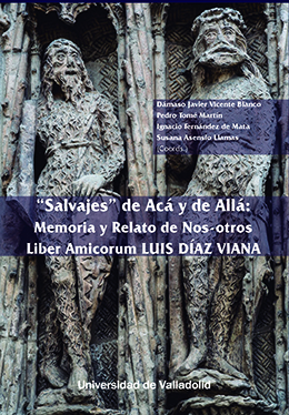 SALVAJES DE ACÁ Y DE ALLÁ. MEMORIA Y RELATO DE NOS-OTROS. LIBER AMICORUM LUIS DÍAZ VIANA