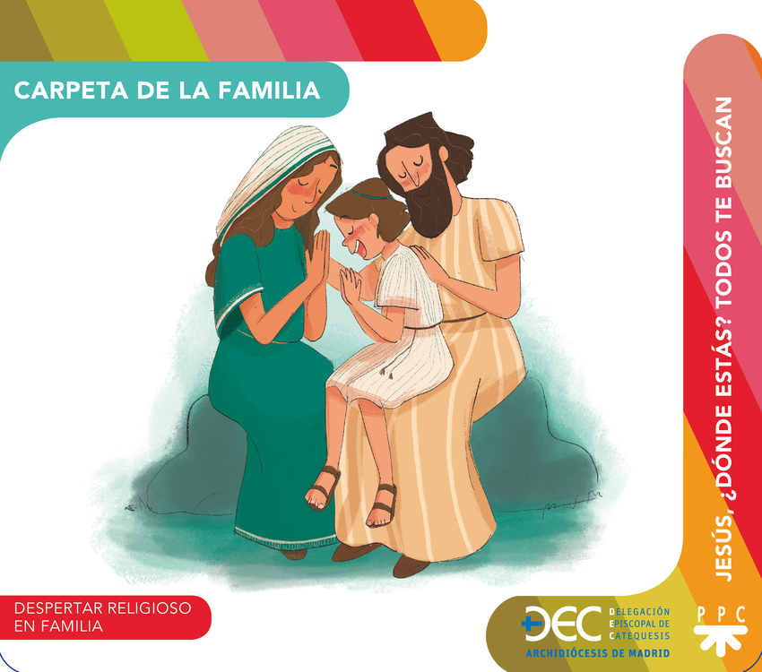 Jesús, ¿dónde estás? Todos te buscan. Carpeta de la familia